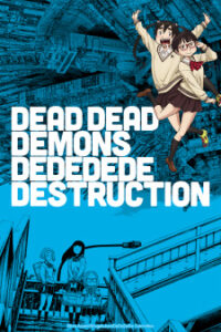 DEAD DEAD DEMONS DEDEDEDE DESTRUCTION — okładka anime